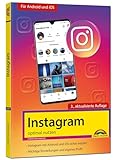 Instagram - optimal nutzen - Alle Funktionen anschaulich erklärt mit vielen Tipps und Tricks -...