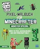 Pixel-Malbuch für Minecrafter - Monster Spezial - Über 70 Pixel-Ausmalbilder aus der...