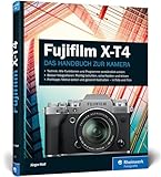 Fujifilm X-T4: Praxiswissen und Expertentipps zu Ihrer Kamera