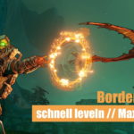 Borderlands 3 - Schnell leveln / Maximallevel erreichen