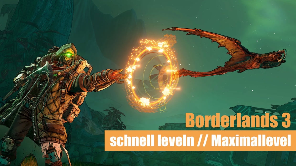 Borderlands 3 - Schnell leveln / Maximallevel erreichen